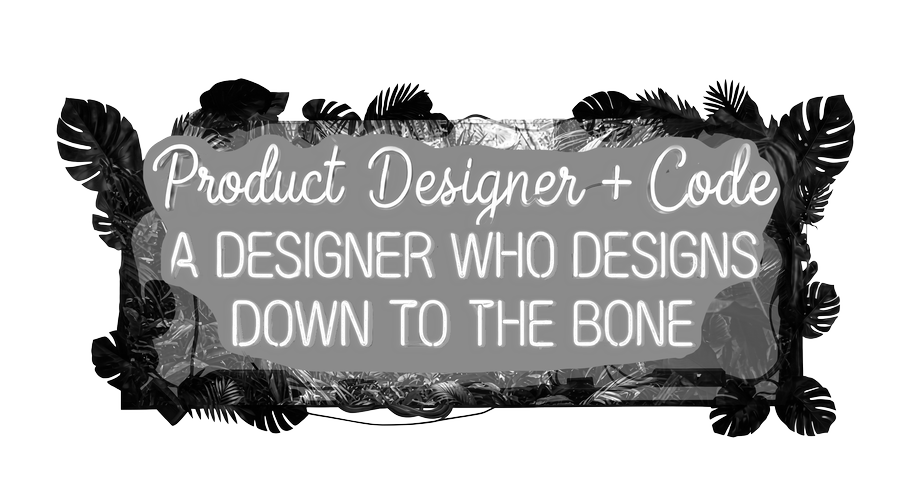 Product Designer + Code — a designer who designs down to the bones.